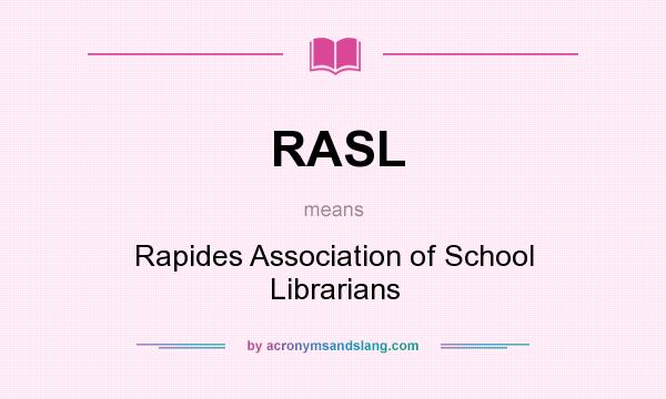 What does RASL mean? It stands for Rapides Association of School Librarians