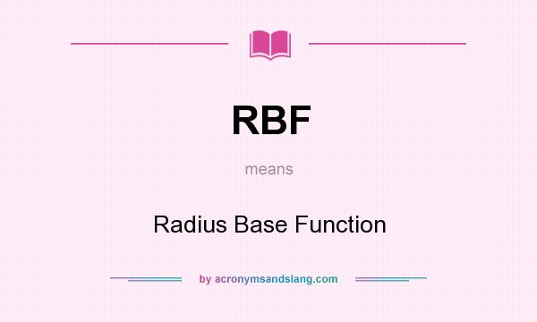 What does RBF mean? It stands for Radius Base Function