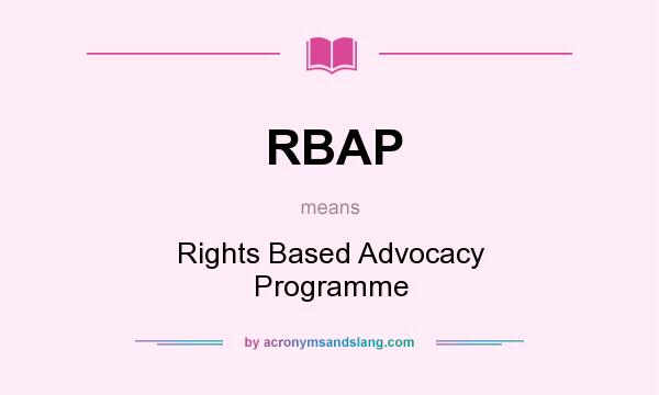 What does RBAP mean? It stands for Rights Based Advocacy Programme