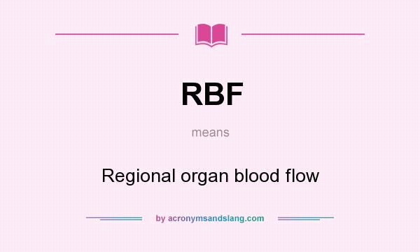 What does RBF mean? It stands for Regional organ blood flow