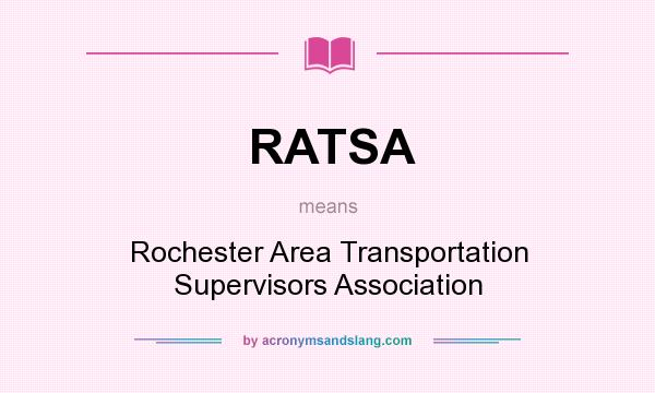 What does RATSA mean? It stands for Rochester Area Transportation Supervisors Association