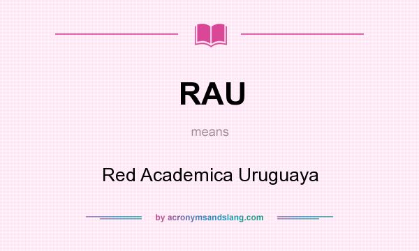 What does RAU mean? It stands for Red Academica Uruguaya