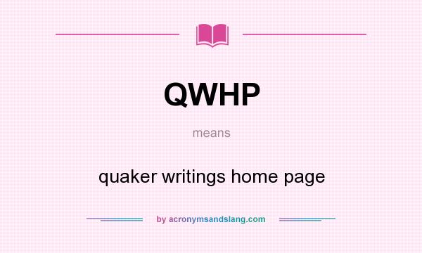 What does QWHP mean? It stands for quaker writings home page