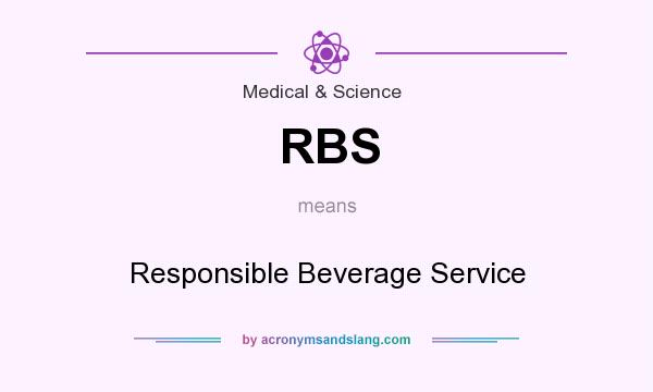 What does RBS mean? It stands for Responsible Beverage Service