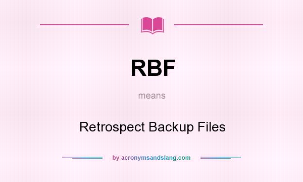 What does RBF mean? It stands for Retrospect Backup Files