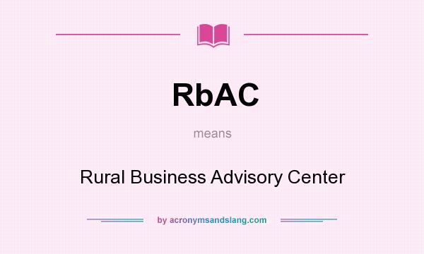What does RbAC mean? It stands for Rural Business Advisory Center