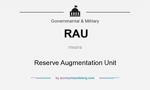 What does RAU mean? It stands for Reserve Augmentation Unit