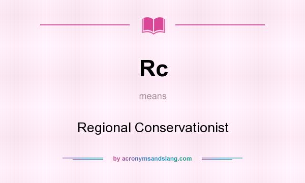 What does Rc mean? It stands for Regional Conservationist