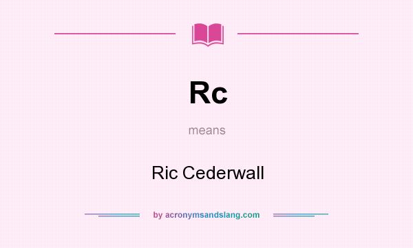 What does Rc mean? It stands for Ric Cederwall
