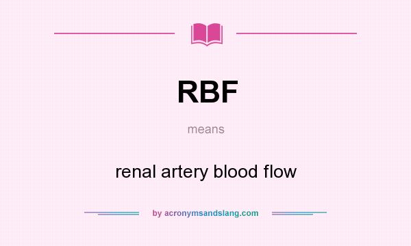 What does RBF mean? It stands for renal artery blood flow