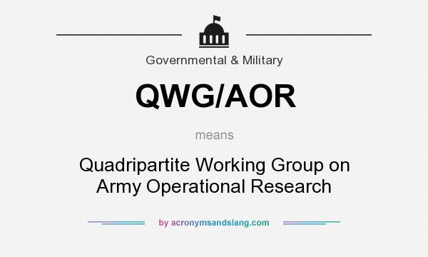 What does QWG/AOR mean? It stands for Quadripartite Working Group on Army Operational Research