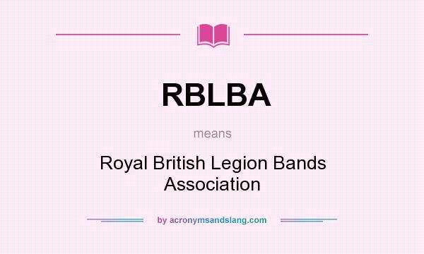 What does RBLBA mean? It stands for Royal British Legion Bands Association
