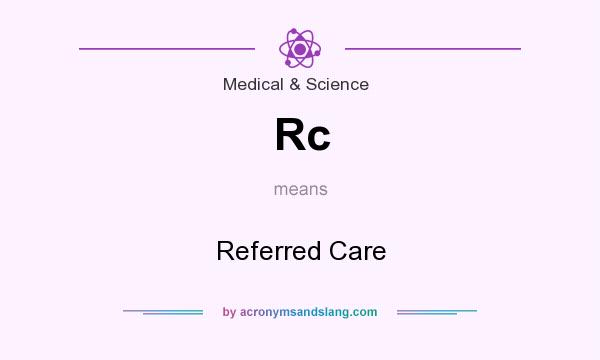 What does Rc mean? It stands for Referred Care