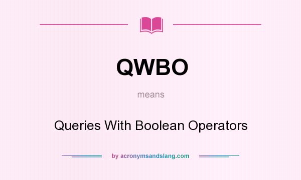 What does QWBO mean? It stands for Queries With Boolean Operators