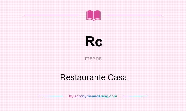 What does Rc mean? It stands for Restaurante Casa