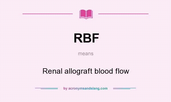 What does RBF mean? It stands for Renal allograft blood flow