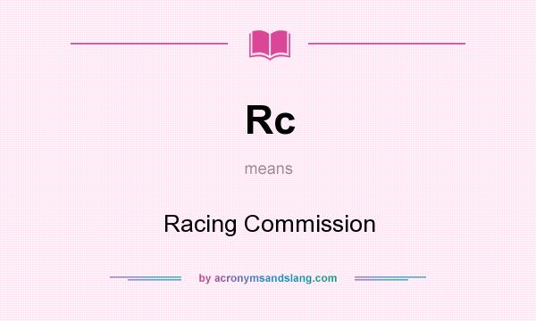What does Rc mean? It stands for Racing Commission