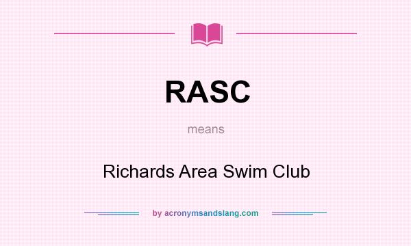 What does RASC mean? It stands for Richards Area Swim Club