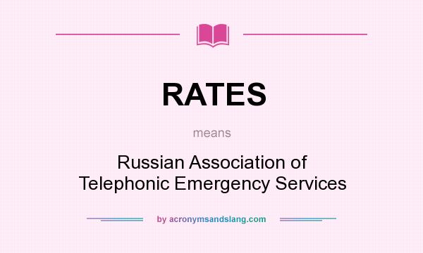 What does RATES mean? It stands for Russian Association of Telephonic Emergency Services