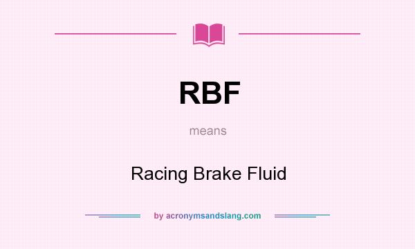 What does RBF mean? It stands for Racing Brake Fluid