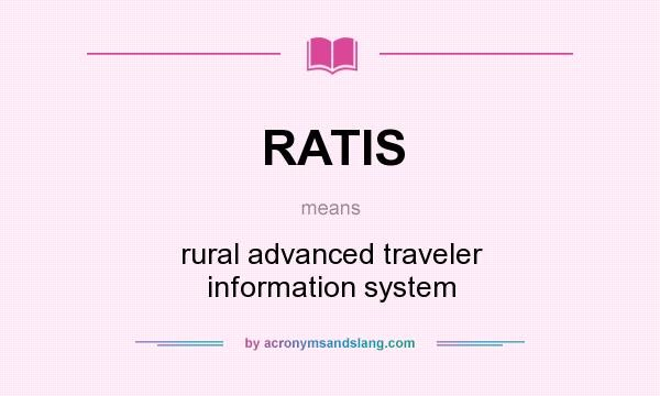 What does RATIS mean? It stands for rural advanced traveler information system