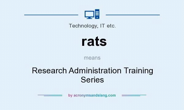 What does rats mean? It stands for Research Administration Training Series