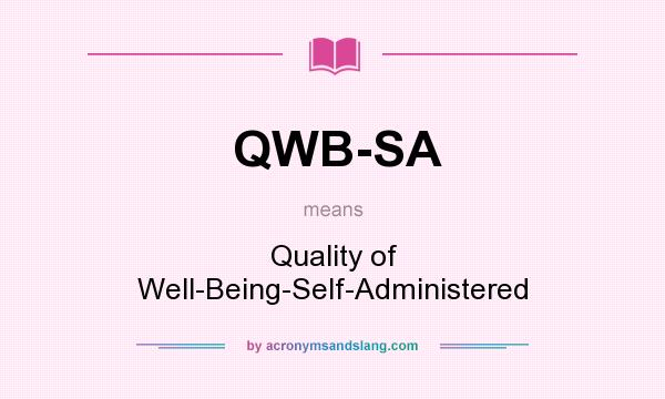 What does QWB-SA mean? It stands for Quality of Well-Being-Self-Administered
