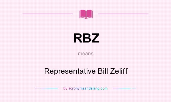 What does RBZ mean? It stands for Representative Bill Zeliff