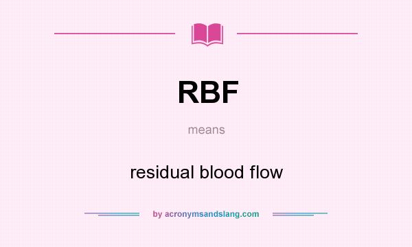 What does RBF mean? It stands for residual blood flow