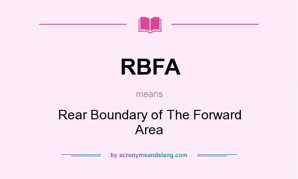 What does RBFA mean? It stands for Rear Boundary of The Forward Area