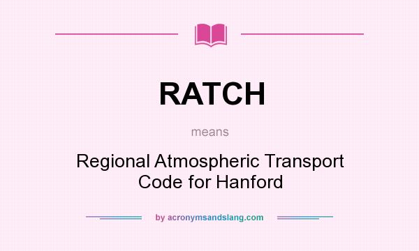What does RATCH mean? It stands for Regional Atmospheric Transport Code for Hanford