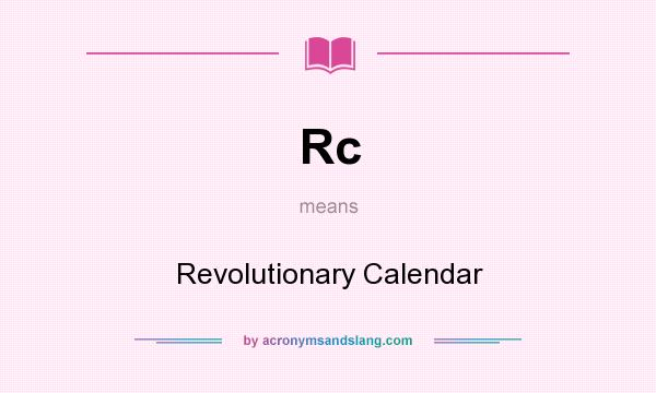 What does Rc mean? It stands for Revolutionary Calendar