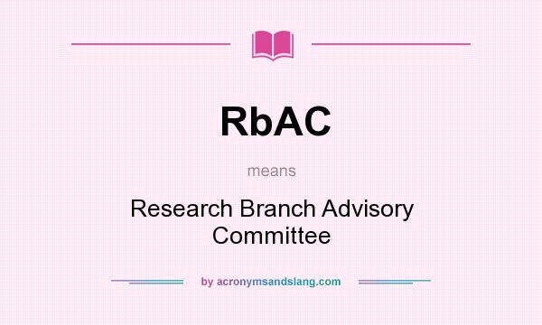 What does RbAC mean? It stands for Research Branch Advisory Committee