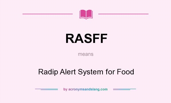 What does RASFF mean? It stands for Radip Alert System for Food
