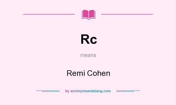 What does Rc mean? It stands for Remi Cohen