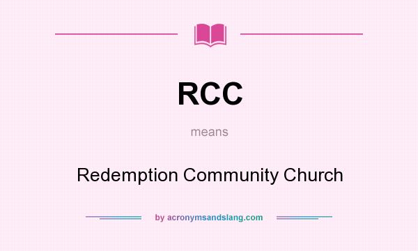 What does RCC mean? It stands for Redemption Community Church