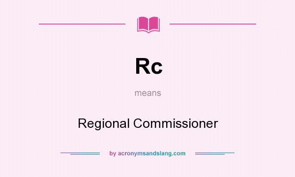 What does Rc mean? It stands for Regional Commissioner
