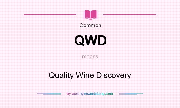 What does QWD mean? It stands for Quality Wine Discovery