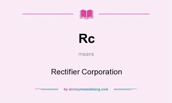 What does Rc mean? It stands for Rectifier Corporation
