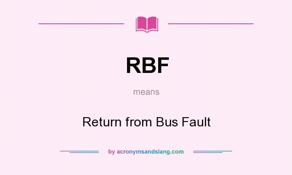 What does RBF mean? It stands for Return from Bus Fault