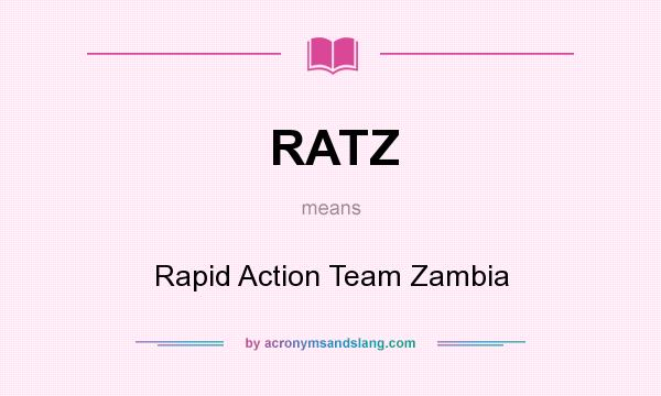 What does RATZ mean? It stands for Rapid Action Team Zambia