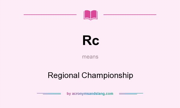 What does Rc mean? It stands for Regional Championship