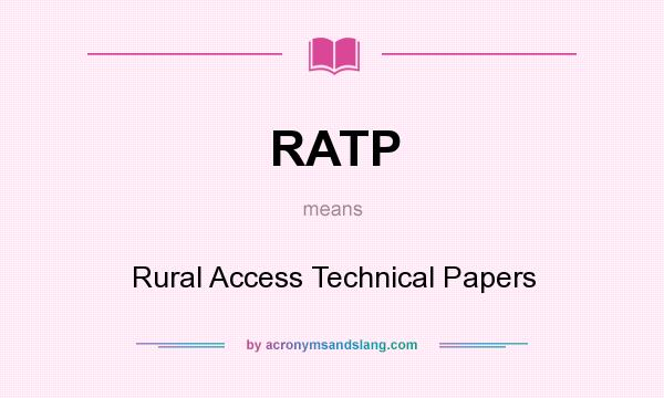 What does RATP mean? It stands for Rural Access Technical Papers