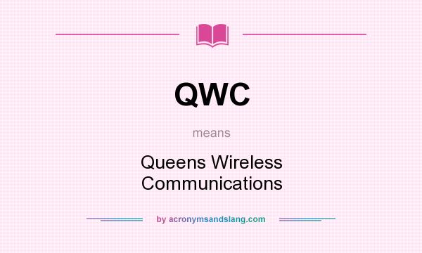 What does QWC mean? It stands for Queens Wireless Communications