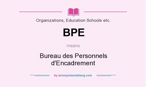 What does BPE mean? It stands for Bureau des Personnels d`Encadrement