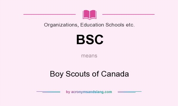 What does BSC mean? It stands for Boy Scouts of Canada