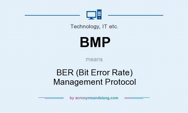 What does BMP mean? It stands for BER (Bit Error Rate) Management Protocol