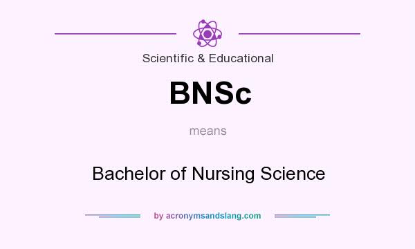 What does BNSc mean? It stands for Bachelor of Nursing Science