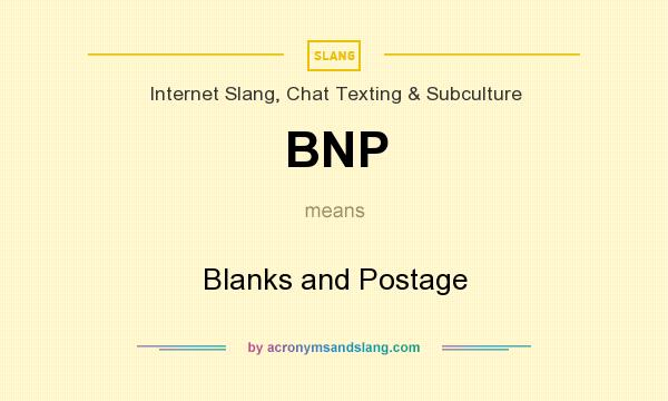What does BNP mean? It stands for Blanks and Postage