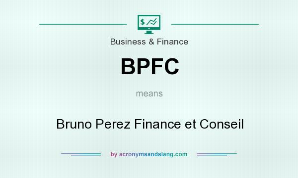 What does BPFC mean? It stands for Bruno Perez Finance et Conseil